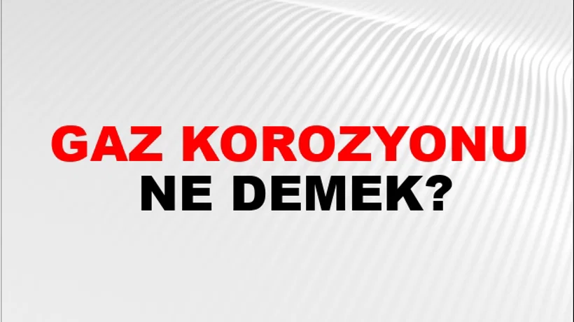 Gaz Korozyonu Gaz Korozyonu