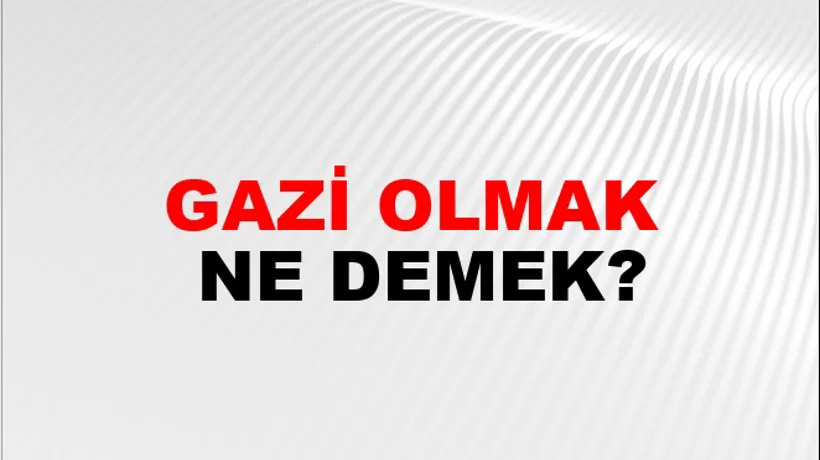 Gazi Olmak Gazi Olmak
