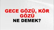 Gece Gözü, Kör Gözü
