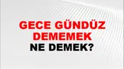 Gece Gündüz Dememek