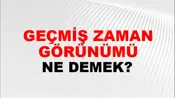 Geçmiş Zaman Görünümü