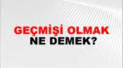 Geçmişi Olmak
