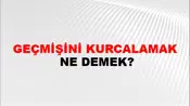 Geçmişini Kurcalamak