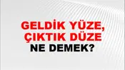 Geldik Yüze, Çıktık Düze