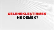 Gelenekleştirmek
