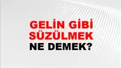 Gelin Gibi Süzülmek