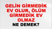 Gelin Girmedik Ev Olur, Ölüm Girmedik Ev Olmaz