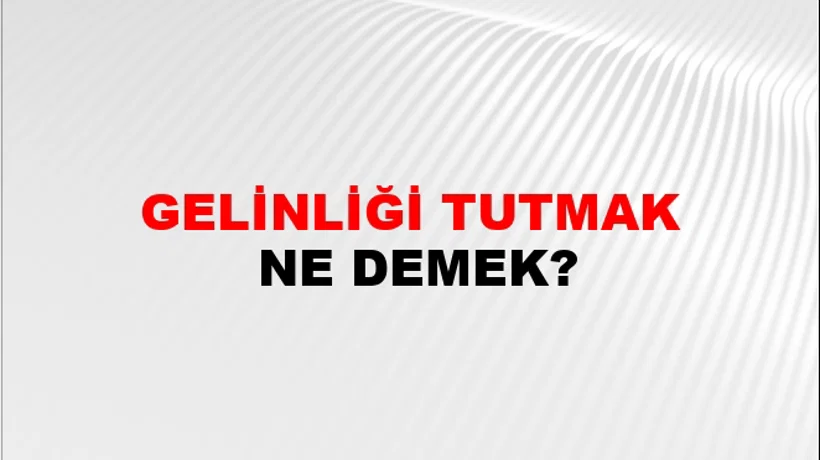 Gelinliği Tutmak Gelinliği Tutmak