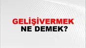 Gelişivermek
