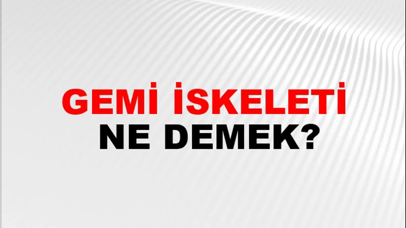 Gemi İskeleti Gemi İskeleti