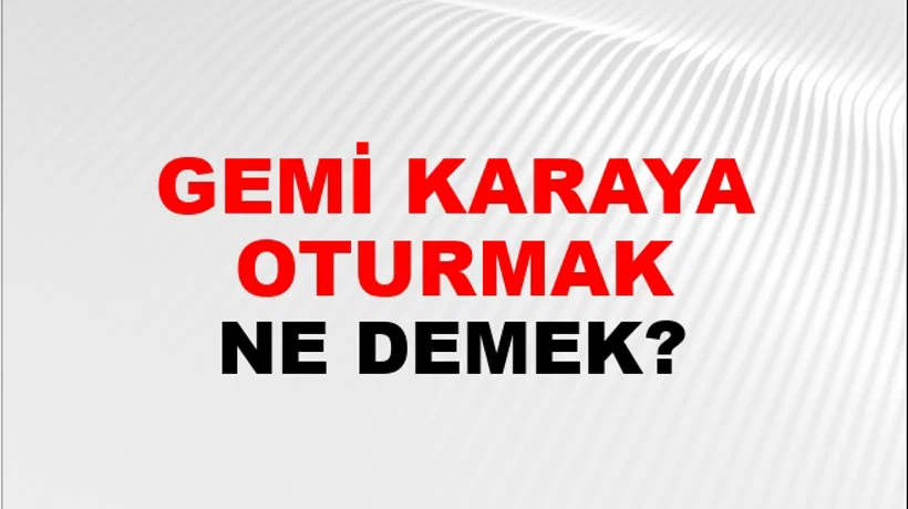 Gemi Karaya Oturmak Gemi Karaya Oturmak