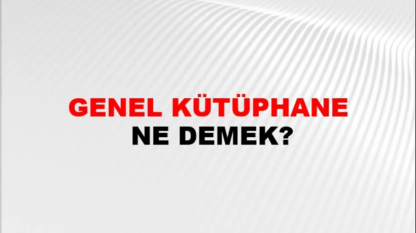 Genel Kütüphane Genel Kütüphane