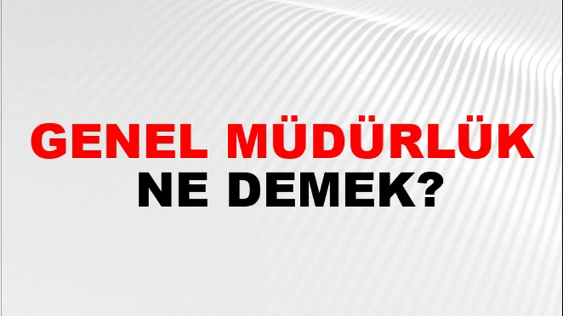 Genel Müdürlük Genel Müdürlük