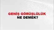 Geniş Görüşlülük
