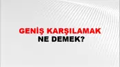 Geniş Karşılamak