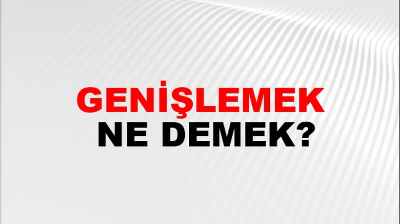 Genişlemek Genişlemek