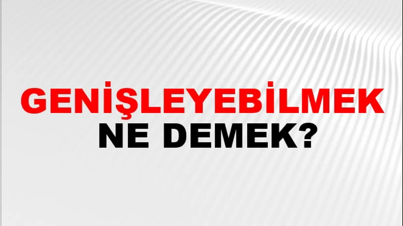 Genişleyebilmek Genişleyebilmek
