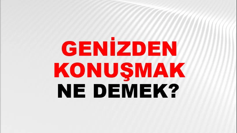 Genizden Konuşmak (Veya çıkarmak) Genizden Konuşmak (Veya çıkarmak)