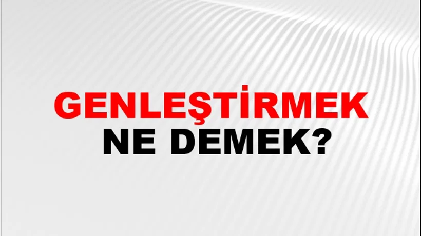 Genleştirmek Genleştirmek
