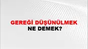 Gereği Düşünülmek