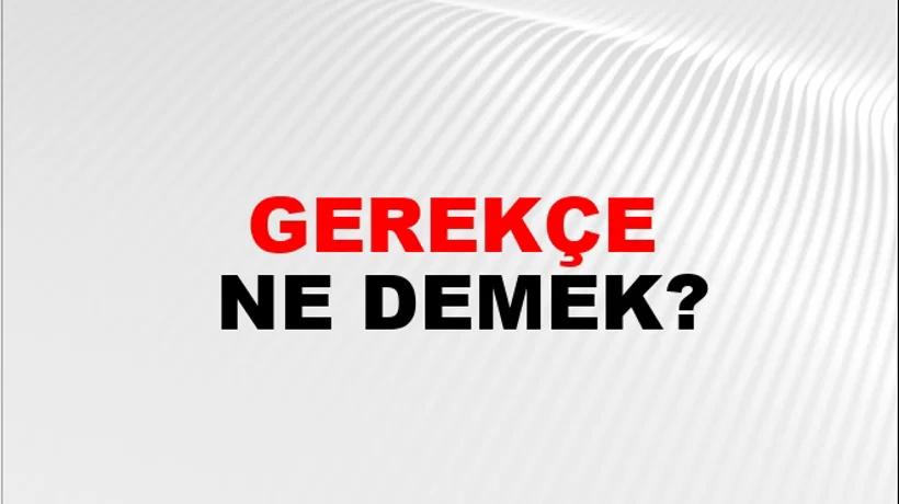 Gerekçe Gerekçe