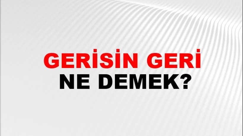 Gerisin Geri Gerisin Geri