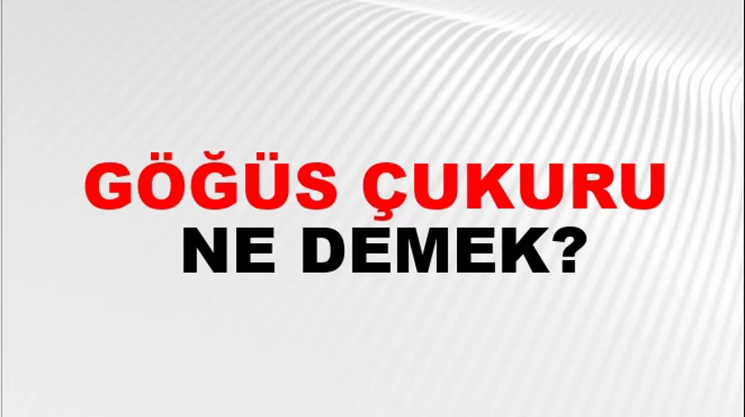 Göğüs Çukuru Göğüs Çukuru