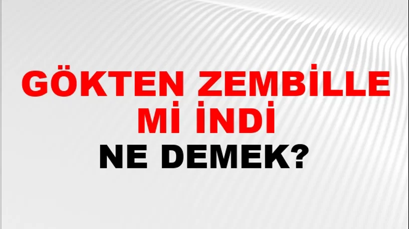 Gökten Zembille Mi İndi Gökten Zembille Mi İndi