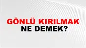 Gönlü Kırılmak