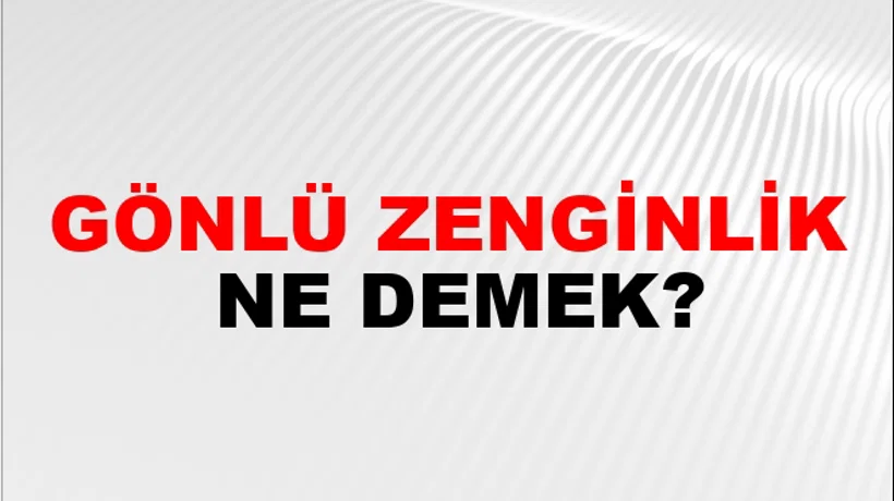 Gönlü Zenginlik Gönlü Zenginlik