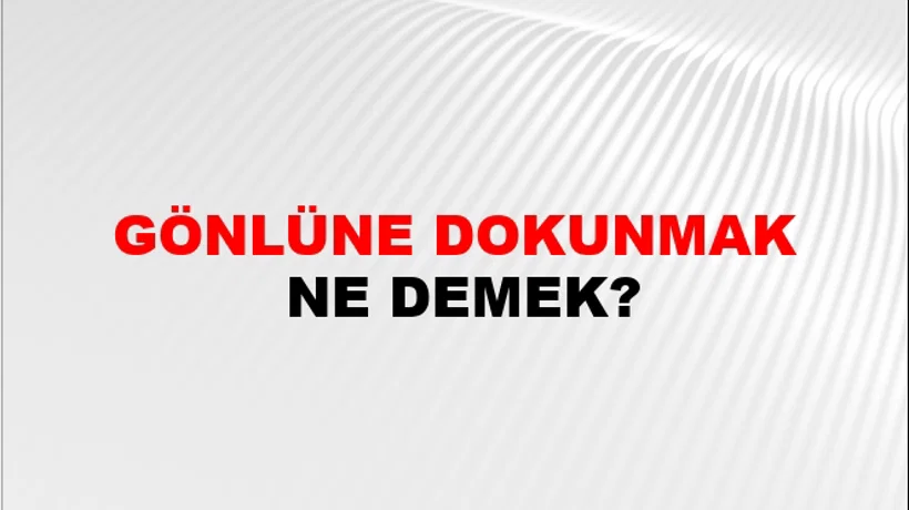 Gönlüne Dokunmak Gönlüne Dokunmak
