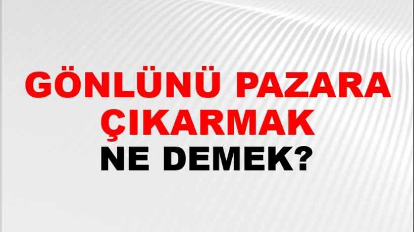 Gönlünü Pazara Çıkarmak Gönlünü Pazara Çıkarmak