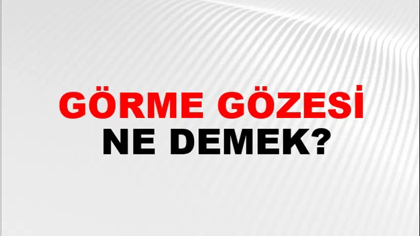Görme Gözesi Görme Gözesi