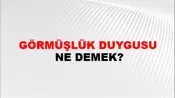 Görmüşlük Duygusu
