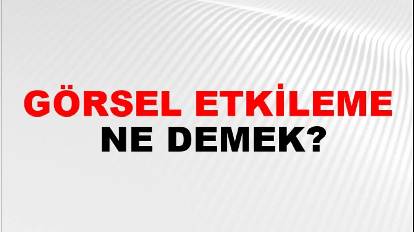 Görsel Etkileme Görsel Etkileme
