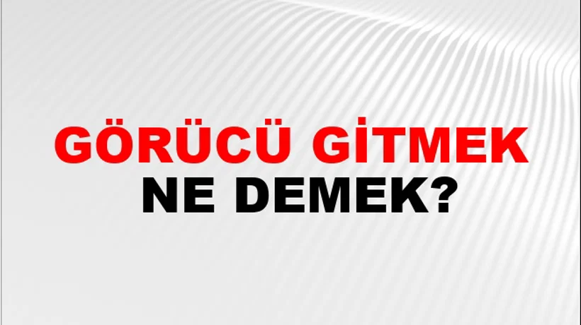 Görücü Gitmek Görücü Gitmek