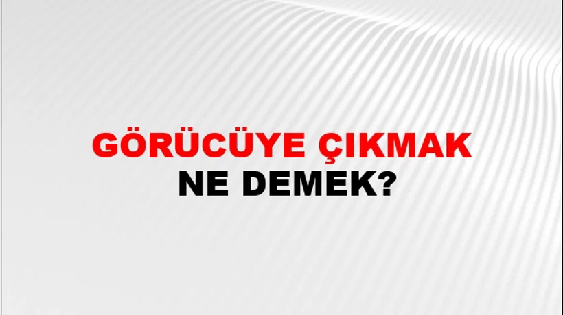 Görücüye Çıkmak Görücüye Çıkmak
