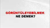 Görüntüleyebilmek