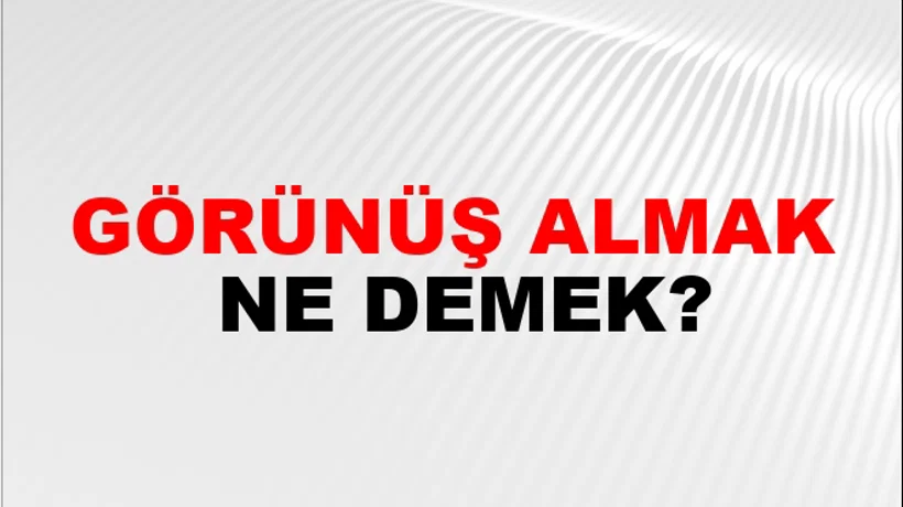 Görünüş Almak Görünüş Almak
