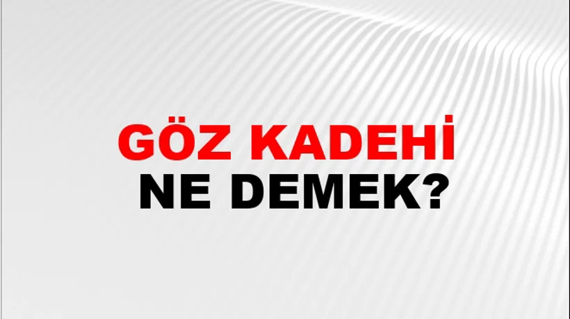 Göz Kadehi Göz Kadehi