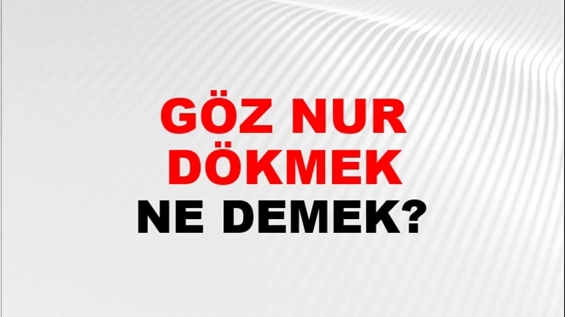 Göz Nuru Dökmek Göz Nuru Dökmek