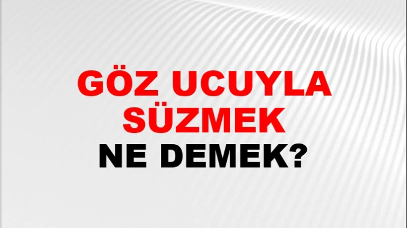 Göz Ucuyla Süzmek Göz Ucuyla Süzmek