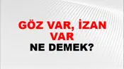Göz Var, İzan Var
