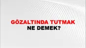 Gözaltında Tutmak