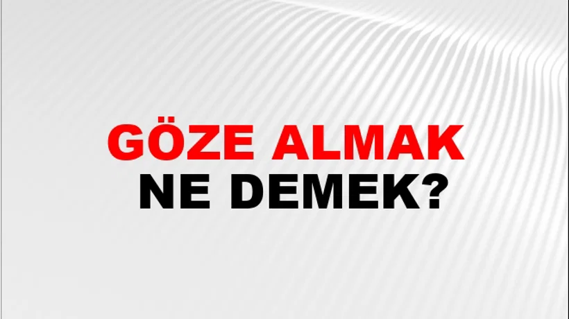 Göze Almak Göze Almak