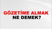 Gözetime Almak