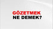 Gözetmek