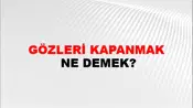 Gözleri Kapanmak