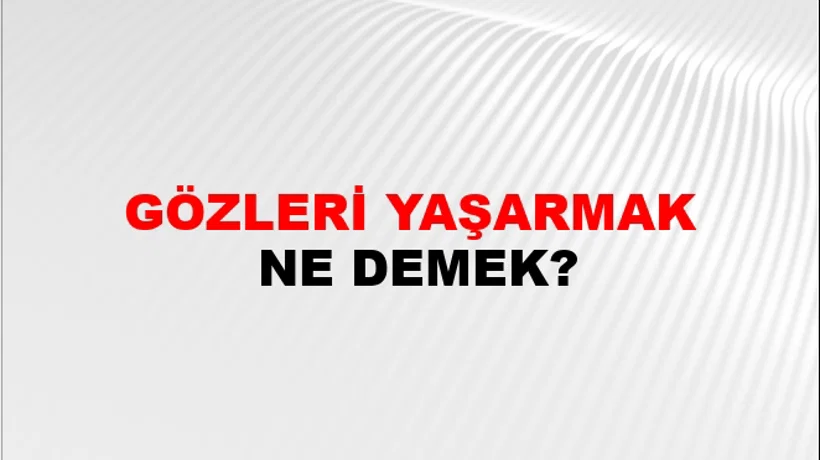 Gözleri Yaşarmak Gözleri Yaşarmak