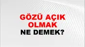 Gözü Açık Olmak